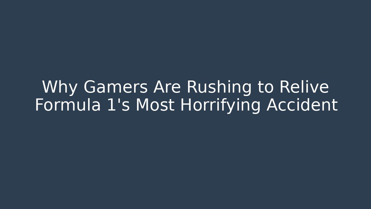 Why Gamers Are Rushing to Relive Formula 1's Most Horrifying Accident