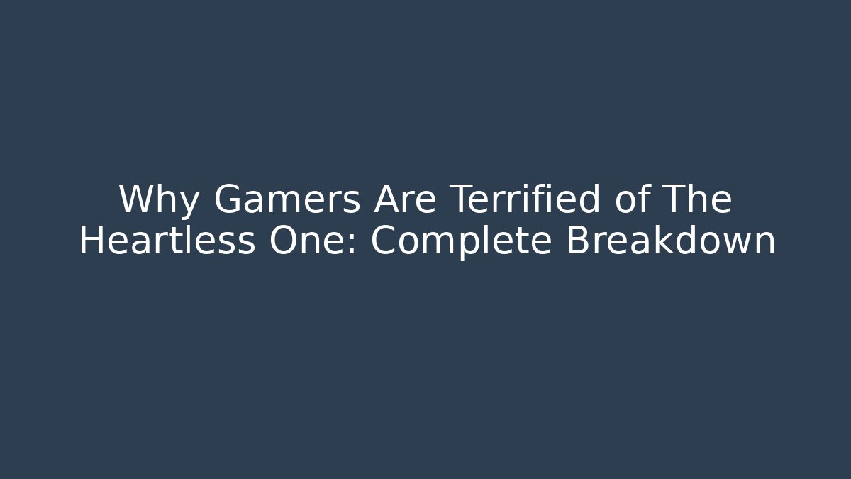 Why Gamers Are Terrified of The Heartless One: Complete Breakdown