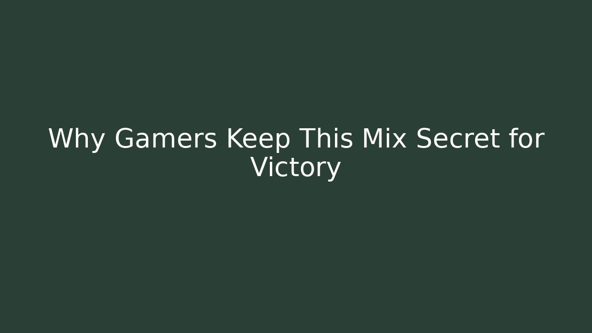 Why Gamers Keep This Mix Secret for Victory