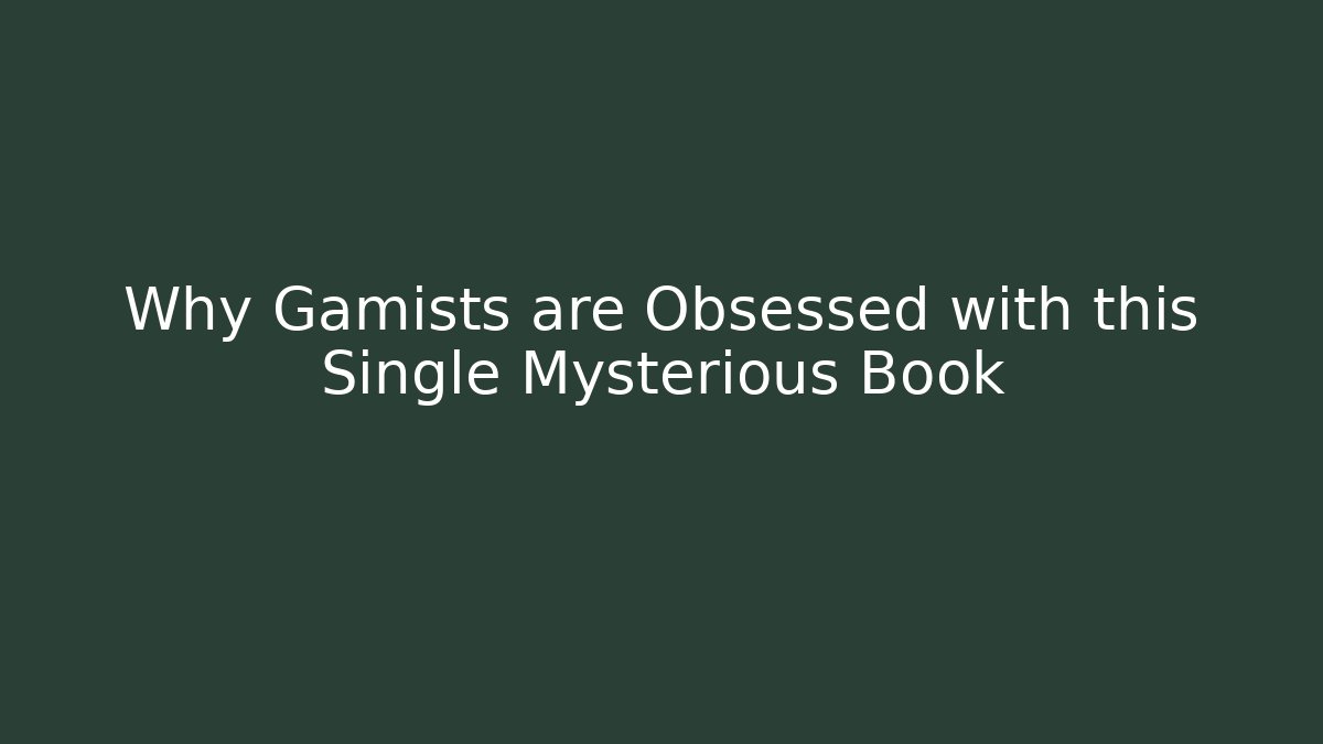 Why Gamists are Obsessed with this Single Mysterious Book