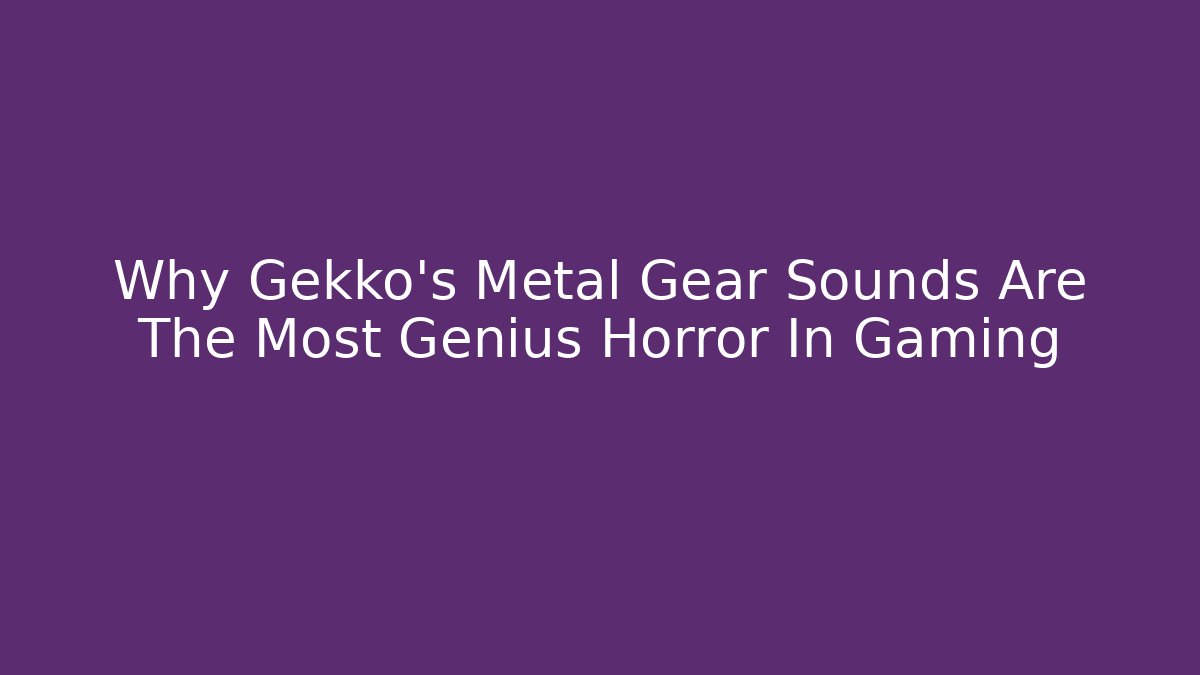 Why Gekko's Metal Gear Sounds Are The Most Genius Horror In Gaming