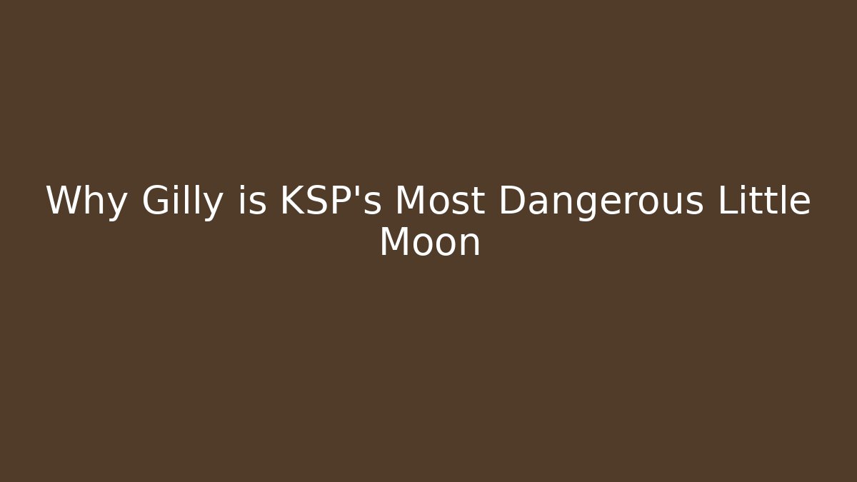 Why Gilly is KSP's Most Dangerous Little Moon
