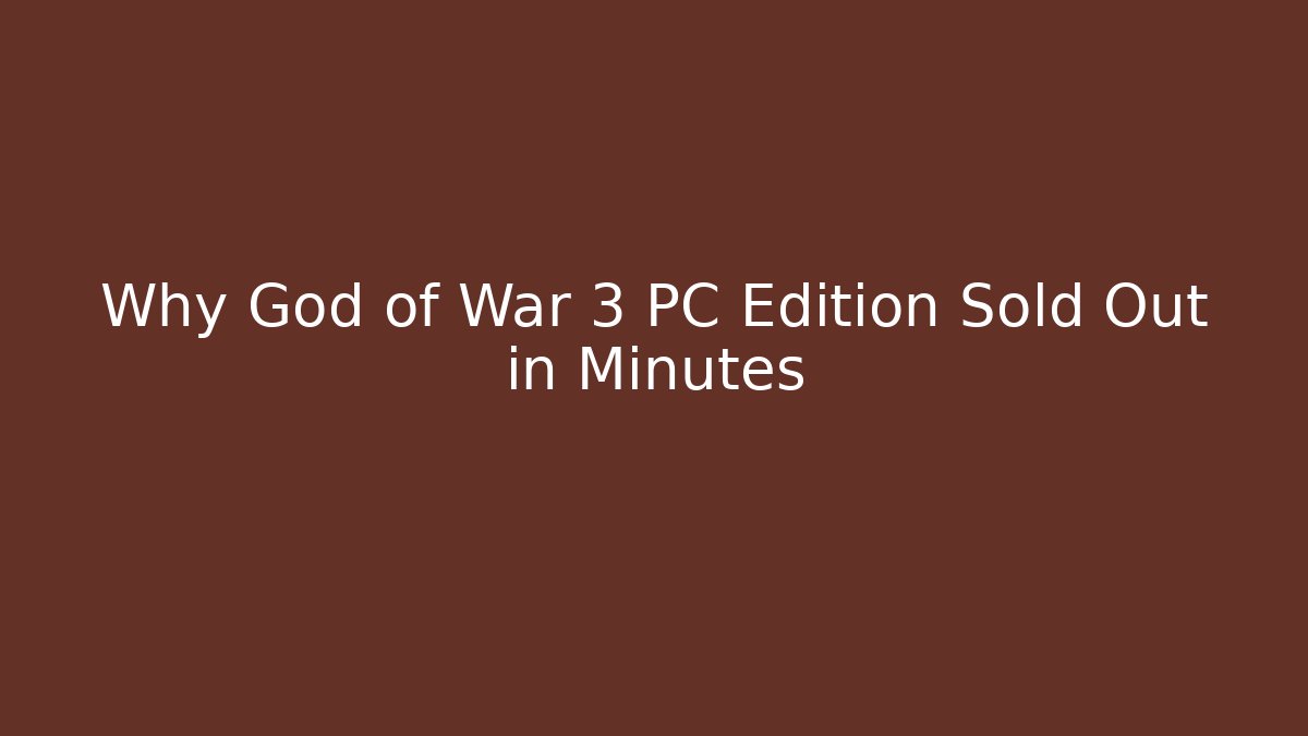 Why God of War 3 PC Edition Sold Out in Minutes