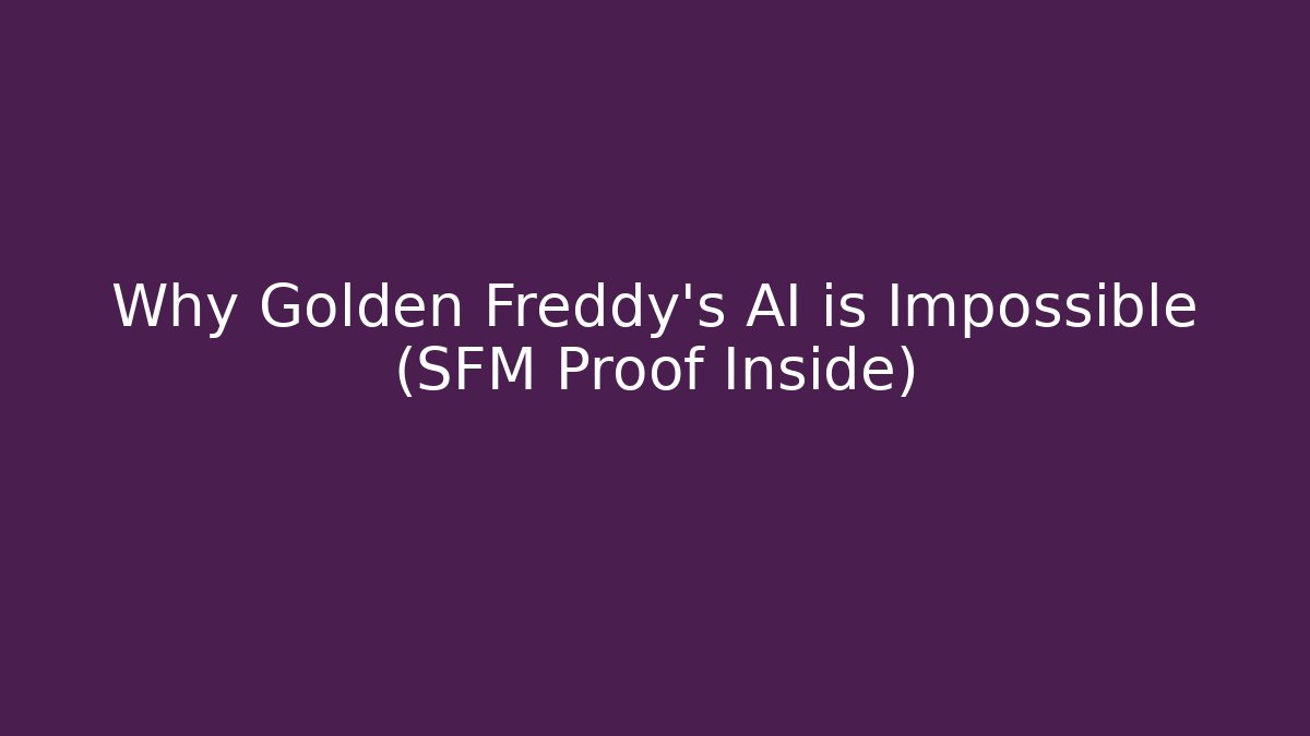 Why Golden Freddy's AI is Impossible (SFM Proof Inside) - Vintage E-Juice