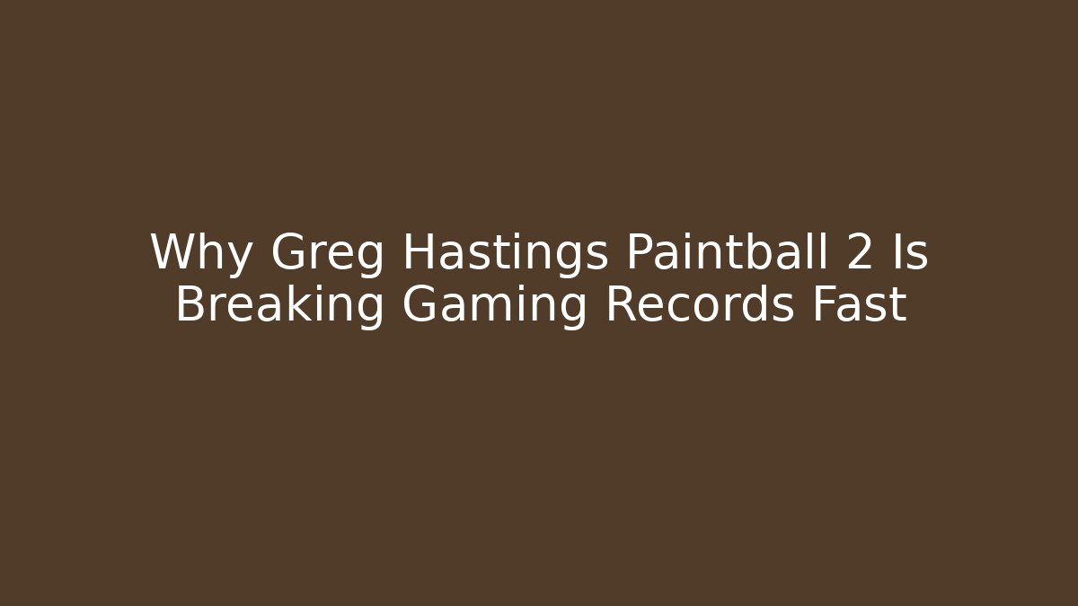 Why Greg Hastings Paintball 2 Is Breaking Gaming Records Fast