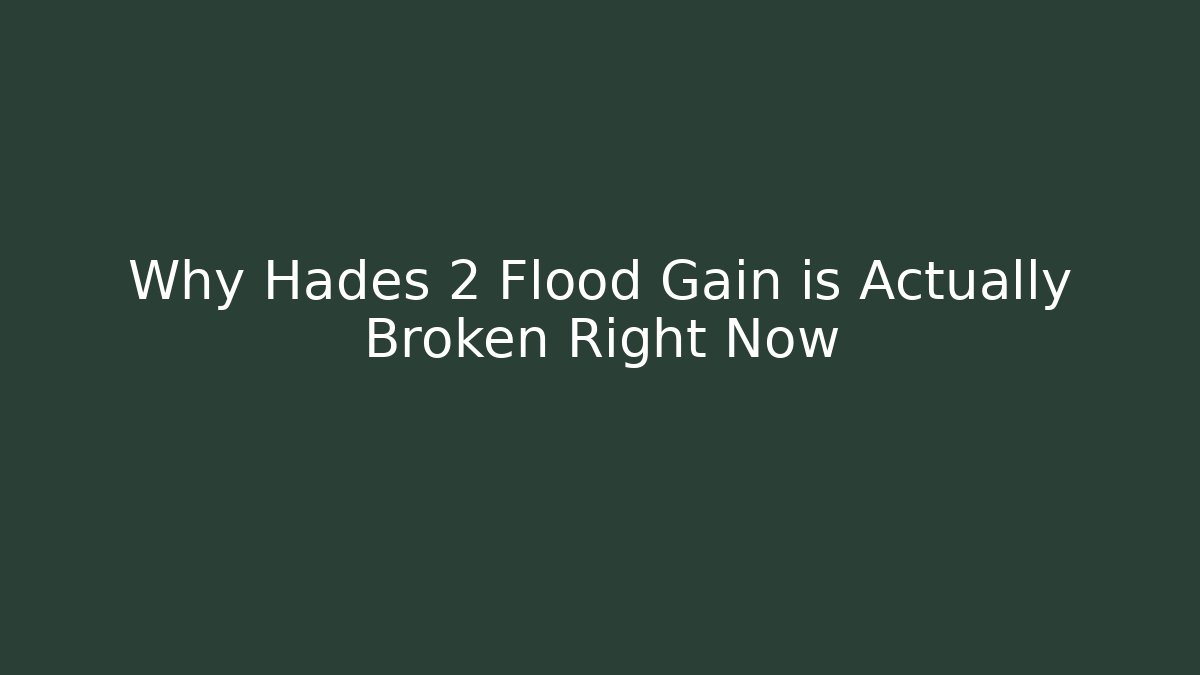 Why Hades 2 Flood Gain is Actually Broken Right Now