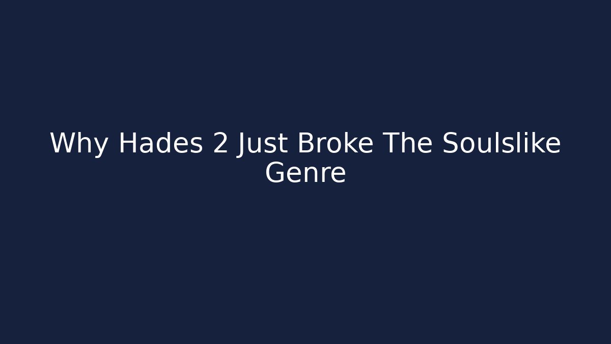 Why Hades 2 Just Broke The Soulslike Genre