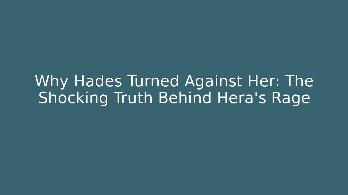 Why Hades Turned Against Her: The Shocking Truth Behind Hera’s Rage