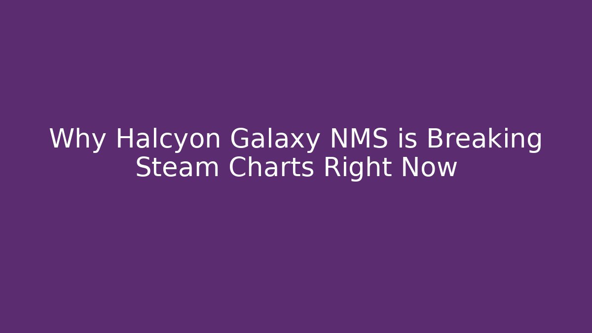 Why Halcyon Galaxy NMS is Breaking Steam Charts Right Now