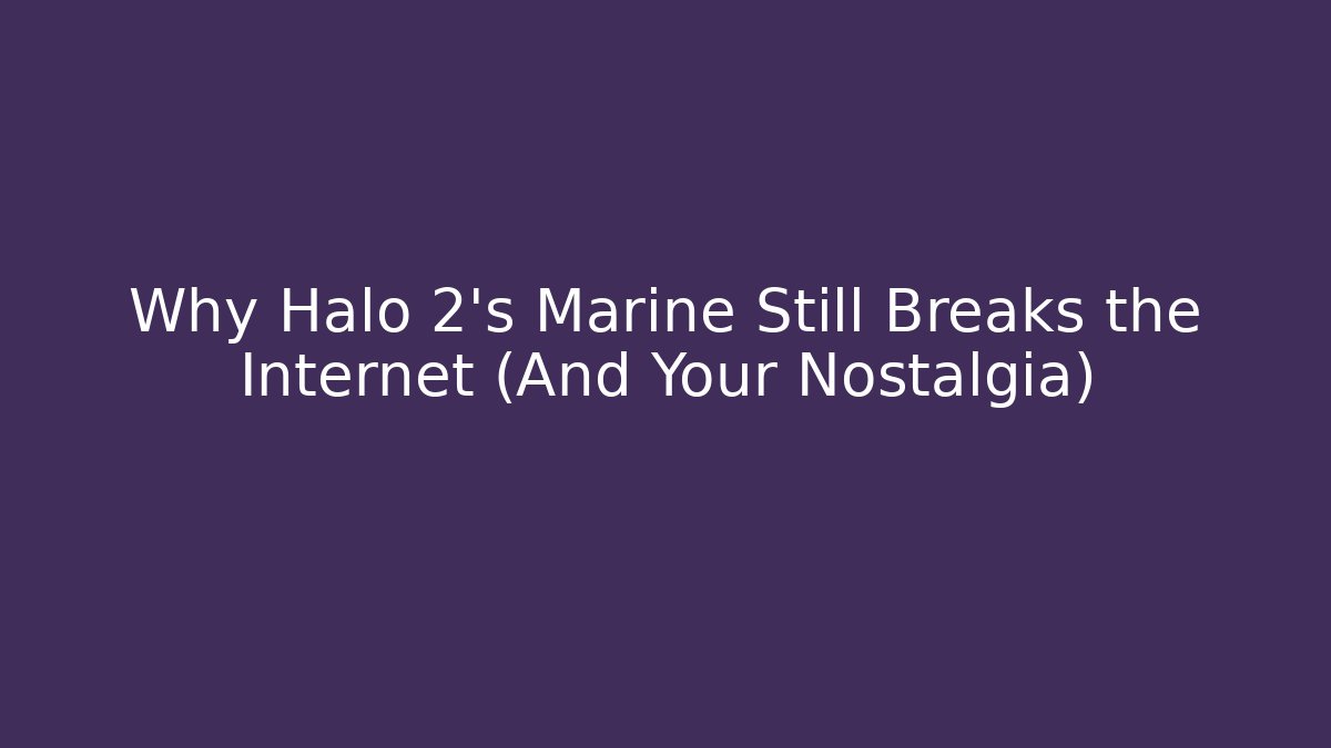 Why Halo 2's Marine Still Breaks the Internet (And Your Nostalgia)