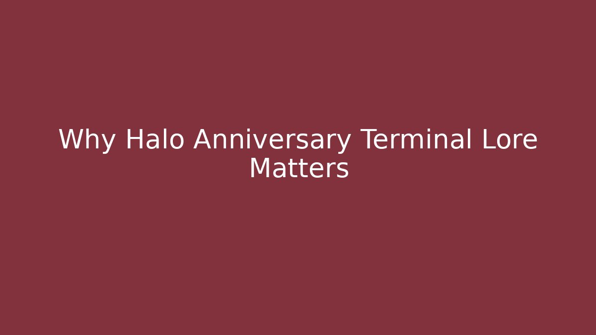 Why Halo Anniversary Terminal Lore Matters - Vintage E-Juice