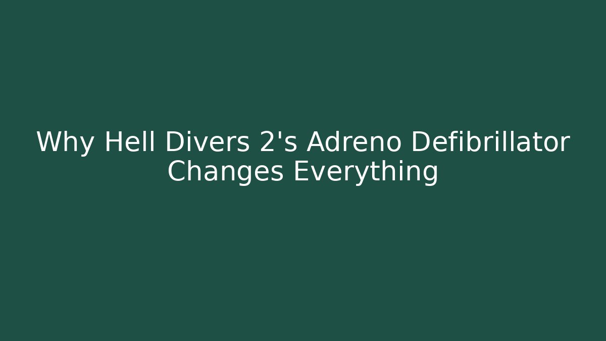 Why Hell Divers 2's Adreno Defibrillator Changes Everything