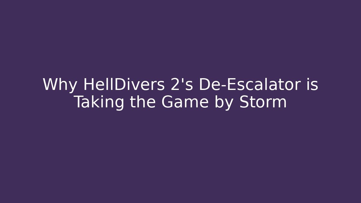 Why HellDivers 2’s De-Escalator is Taking the Game by Storm