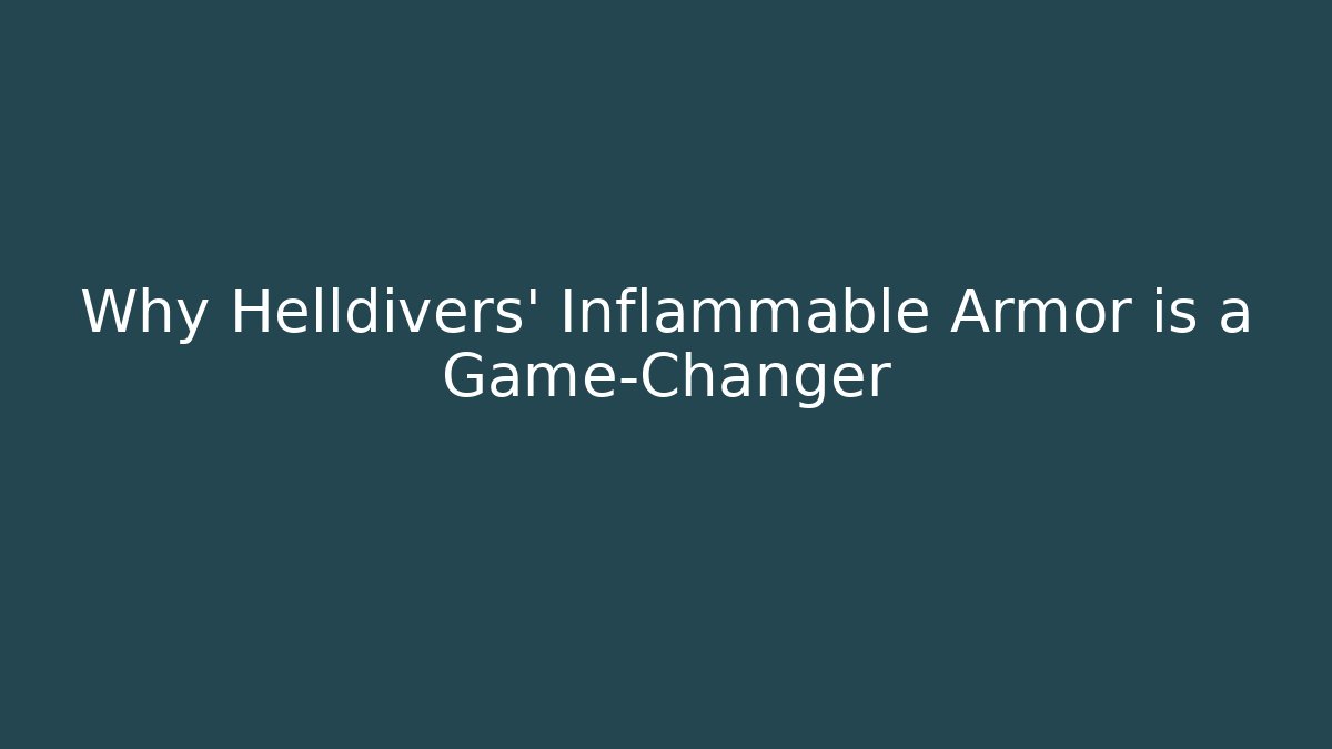 Why Helldivers' Inflammable Armor is a Game-Changer - Vintage E-Juice