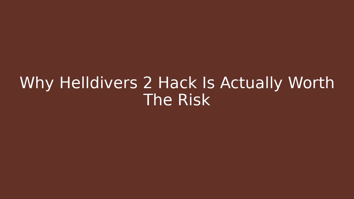 Why Helldivers 2 Hack Is Actually Worth The Risk