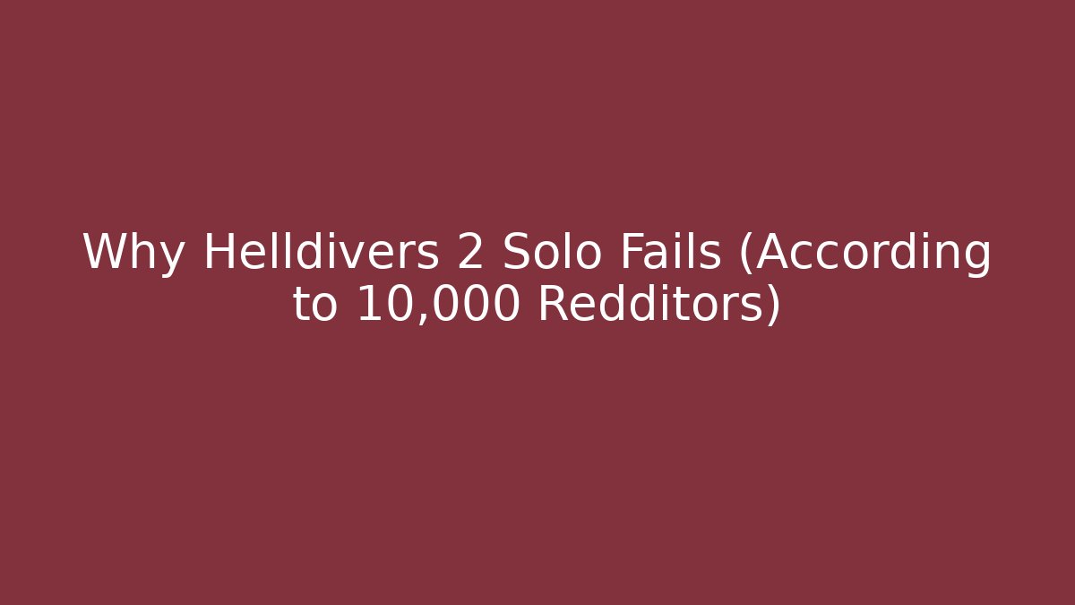 Why Helldivers 2 Solo Fails (According to 10,000 Redditors)