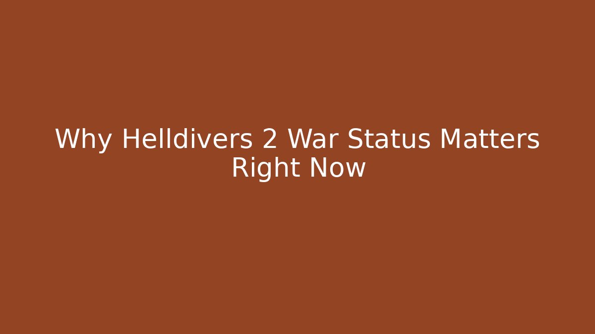 Why Helldivers 2 War Status Matters Right Now - Vintage E-Juice
