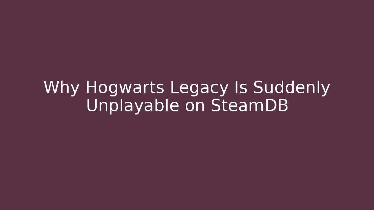 Why Hogwarts Legacy Is Suddenly Unplayable on SteamDB