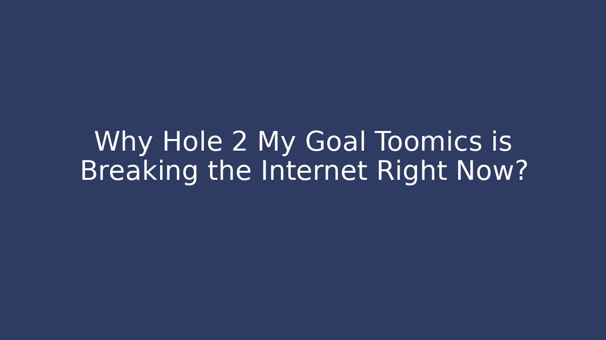 Why Hole 2 My Goal Toomics is Breaking the Internet Right Now? - Vintage E-Juice