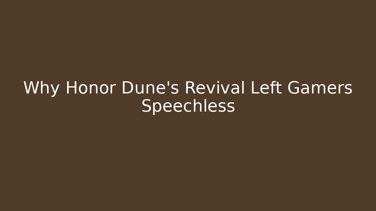 Why Honor Dune’s Revival Left Gamers Speechless