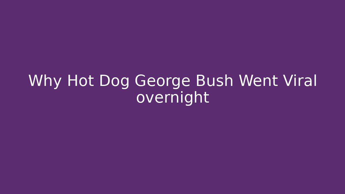 Why Hot Dog George Bush Went Viral overnight