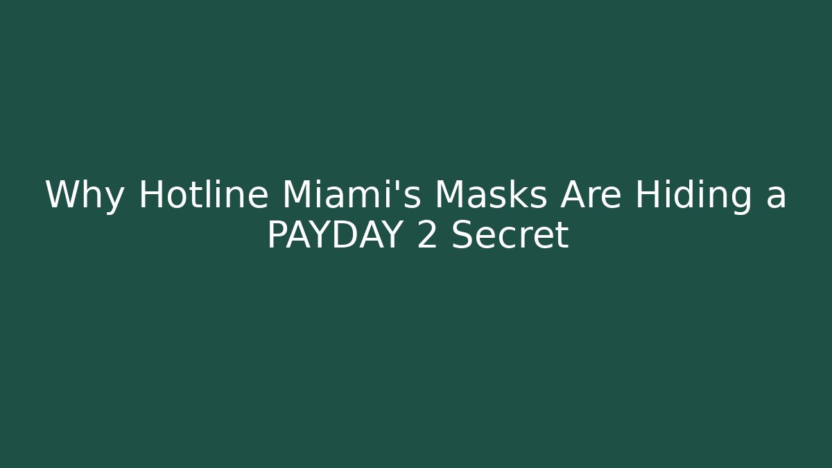 Why Hotline Miami's Masks Are Hiding a PAYDAY 2 Secret