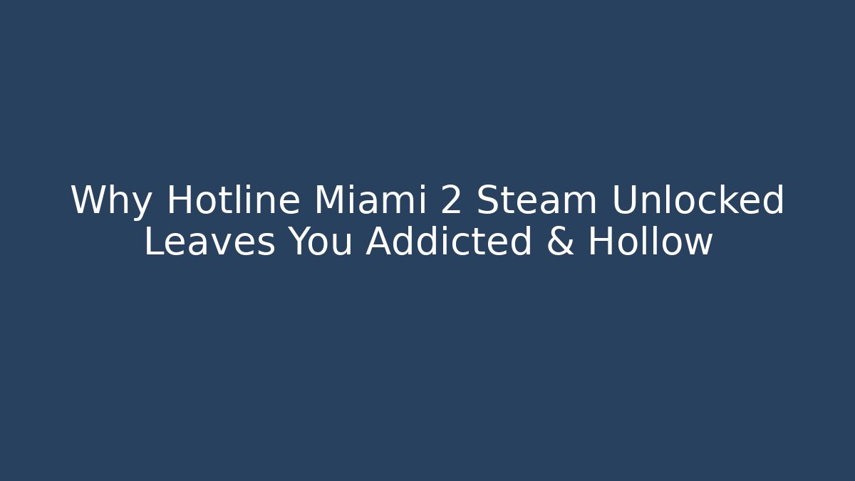 Why Hotline Miami 2 Steam Unlocked Leaves You Addicted & Hollow