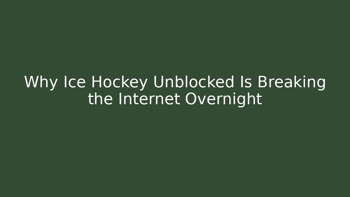 Why Ice Hockey Unblocked Is Breaking the Internet Overnight - Vintage E-Juice