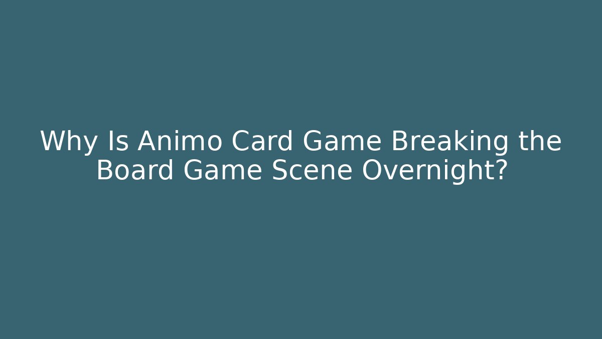Why Is Animo Card Game Breaking the Board Game Scene Overnight?
