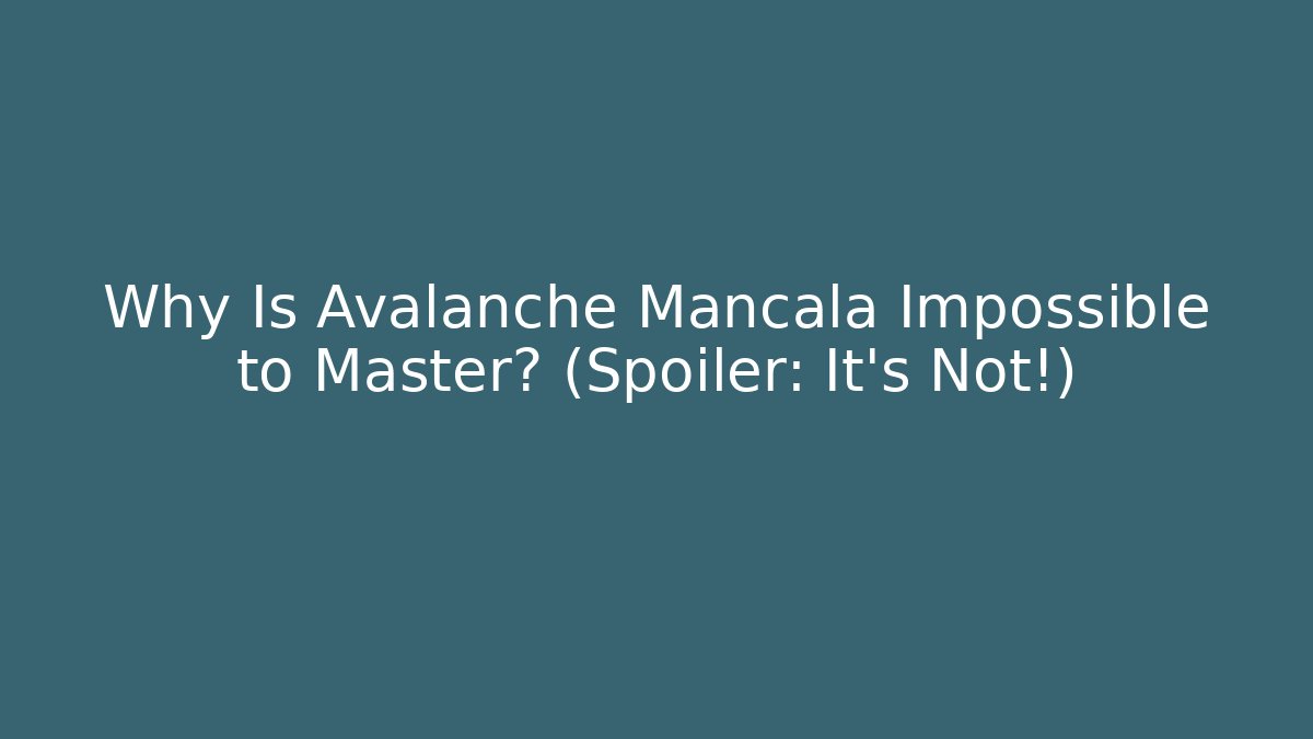 Why Is Avalanche Mancala Impossible to Master? (Spoiler: It's Not!) - Vintage E-Juice