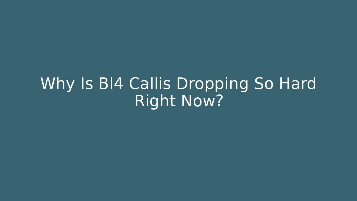 Why Is Bl4 Callis Dropping So Hard Right Now?