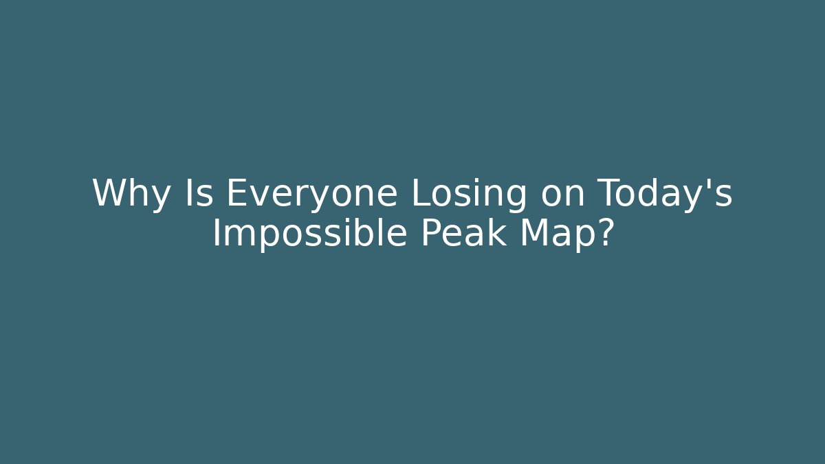 Why Is Everyone Losing on Today's Impossible Peak Map? - Vintage E-Juice