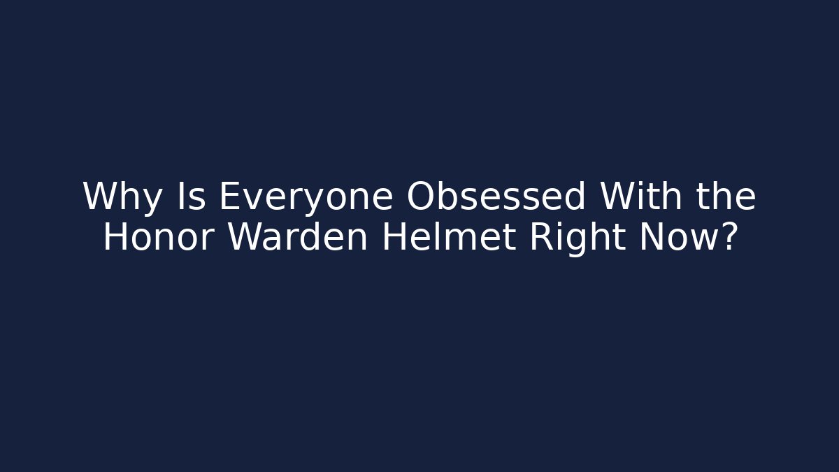 Why Is Everyone Obsessed With the Honor Warden Helmet Right Now?