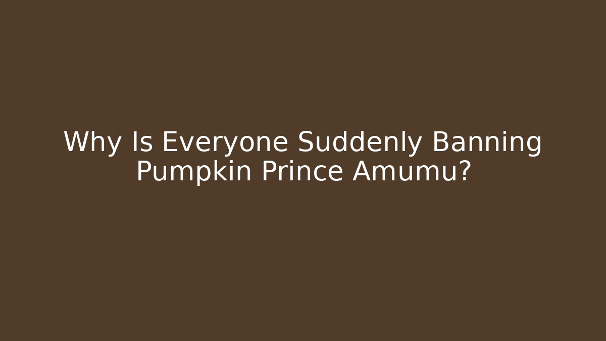 Why Is Everyone Suddenly Banning Pumpkin Prince Amumu?