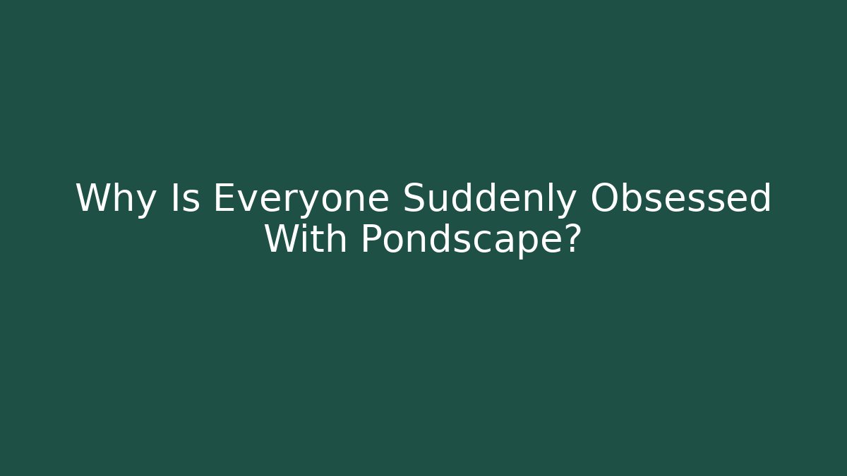 Why Is Everyone Suddenly Obsessed With Pondscape? - Vintage E-Juice