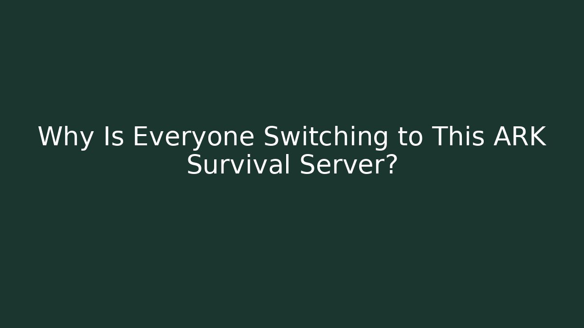 Why Is Everyone Switching to This ARK Survival Server?