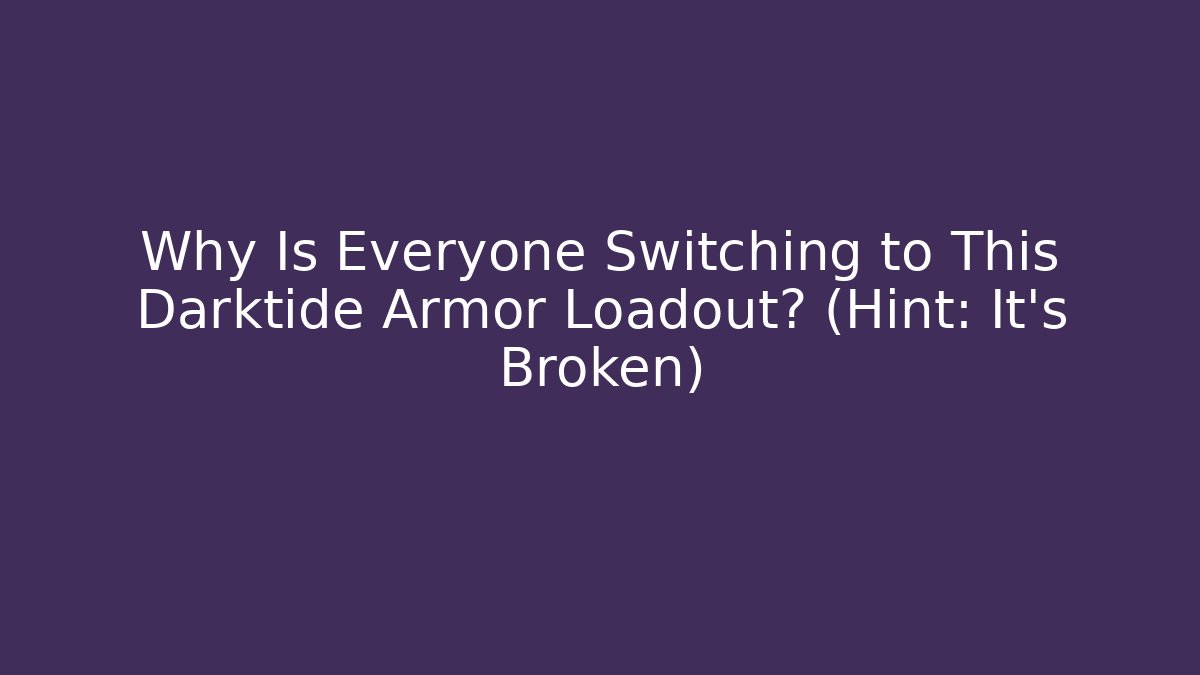 Why Is Everyone Switching to This Darktide Armor Loadout? (Hint: It’s Broken)