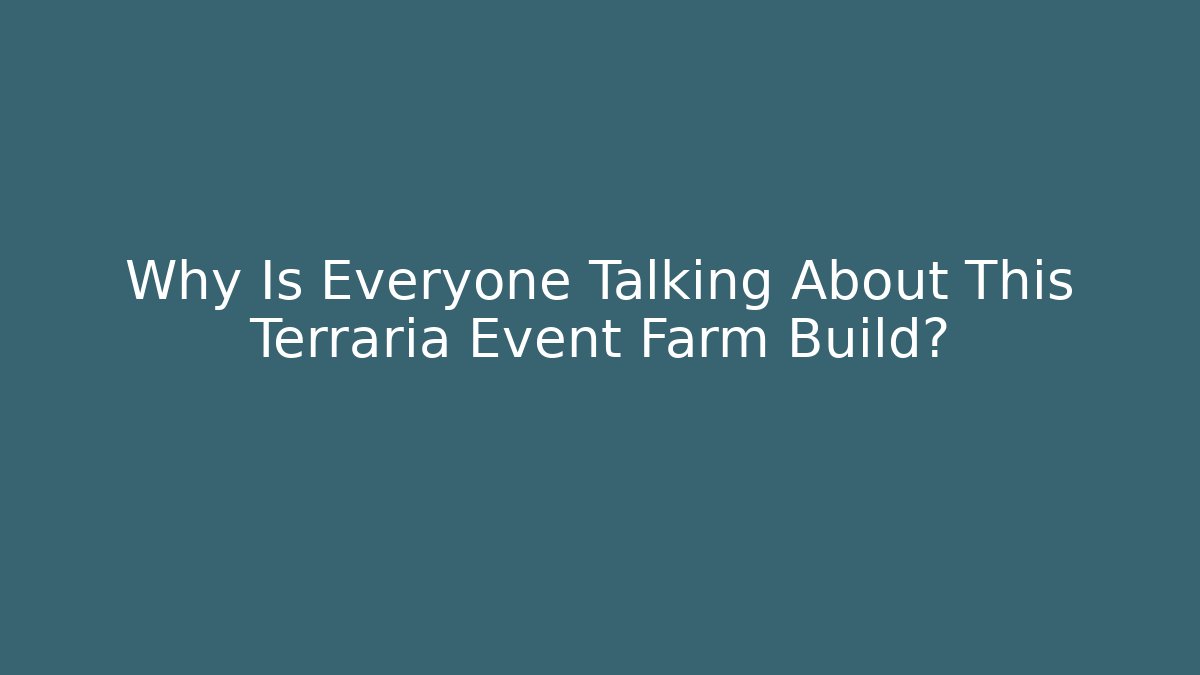 Why Is Everyone Talking About This Terraria Event Farm Build?