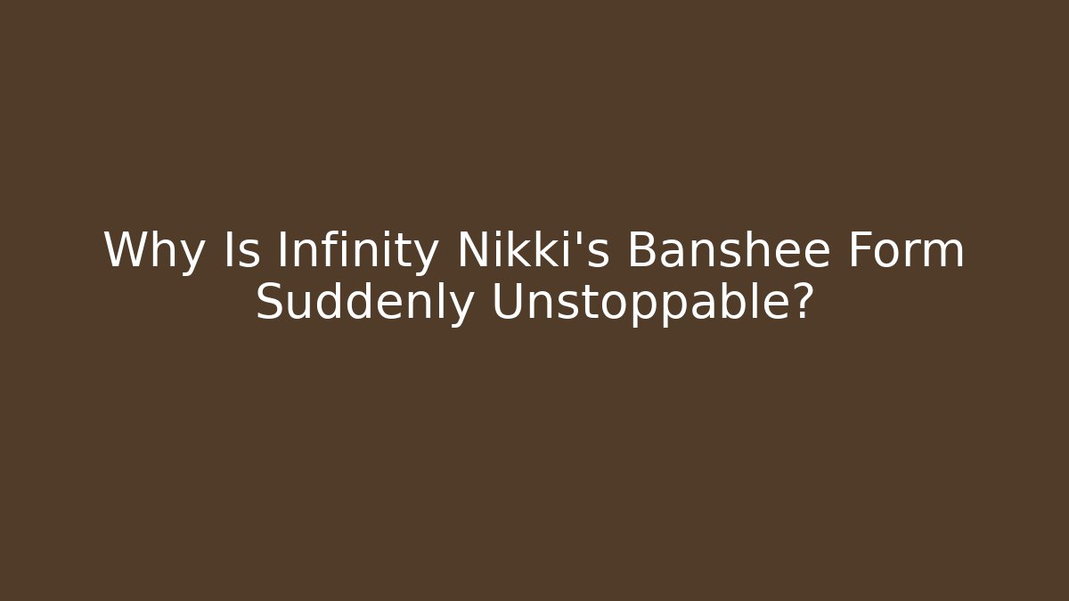 Why Is Infinity Nikki's Banshee Form Suddenly Unstoppable?