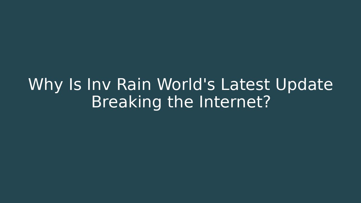 Why Is Inv Rain World's Latest Update Breaking the Internet? - Vintage E-Juice
