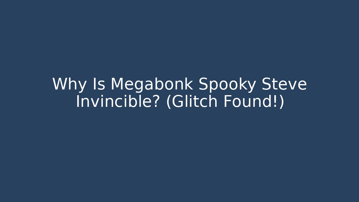 Why Is Megabonk Spooky Steve Invincible? (Glitch Found!)
