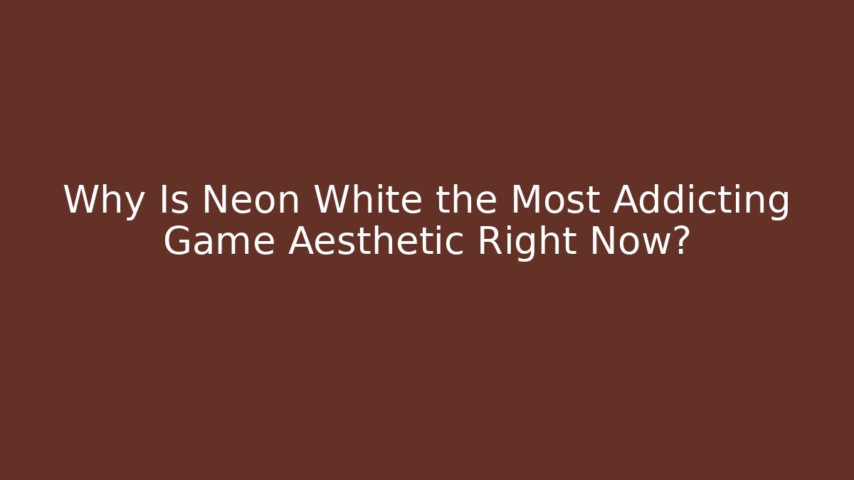 Why Is Neon White the Most Addicting Game Aesthetic Right Now?