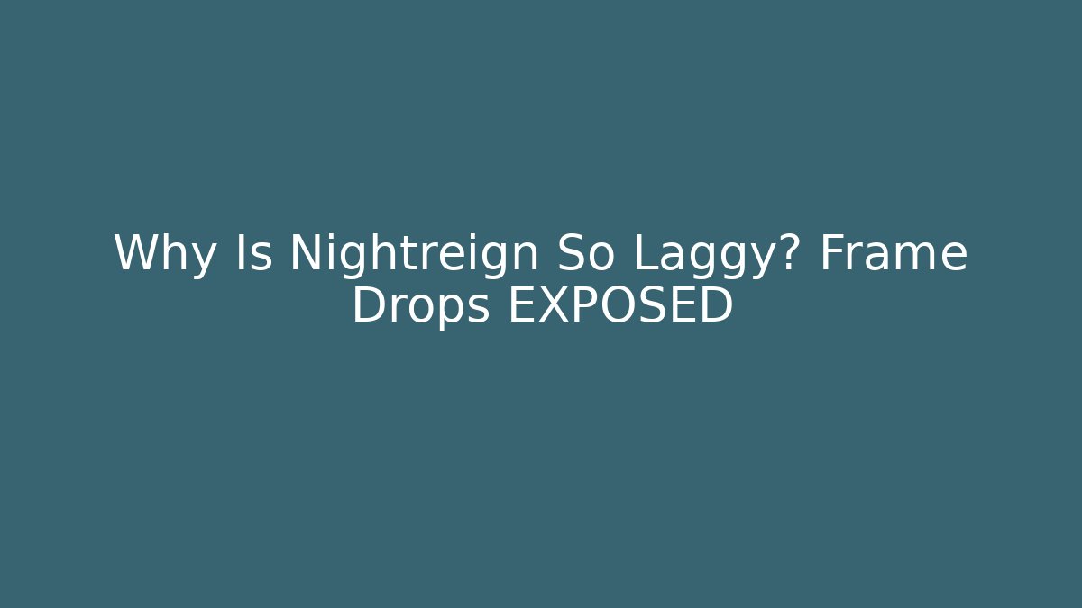 Why Is Nightreign So Laggy? Frame Drops EXPOSED