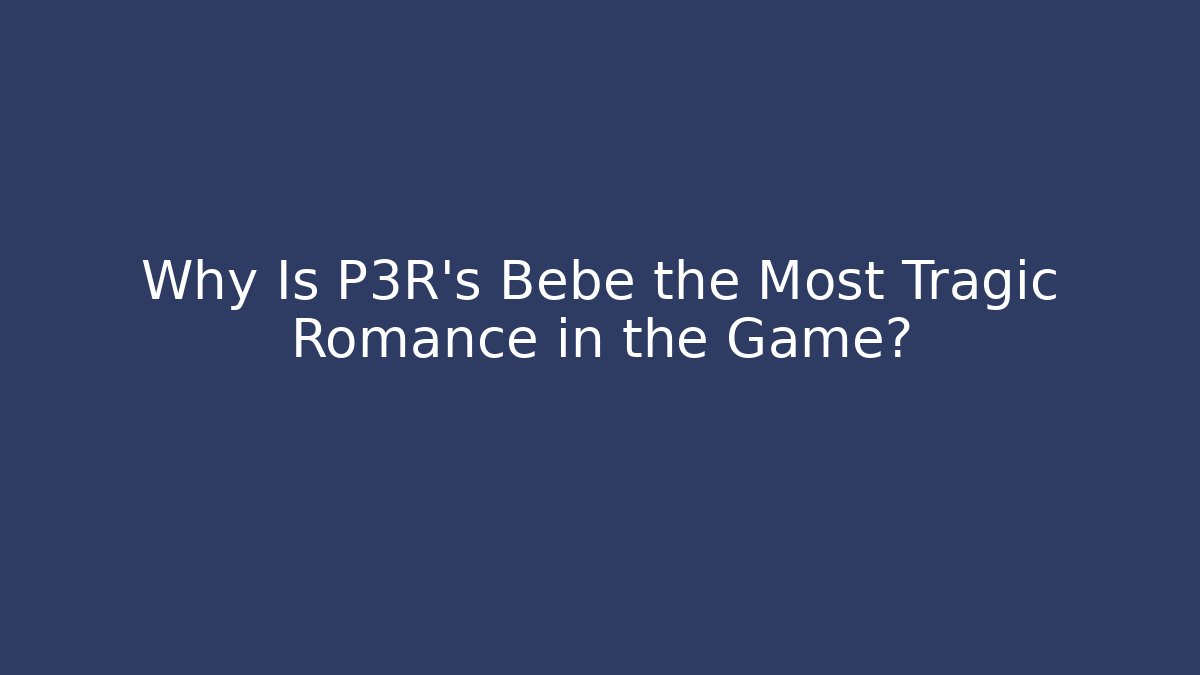 Why Is P3R's Bebé the Most Tragic Romance in the Game?