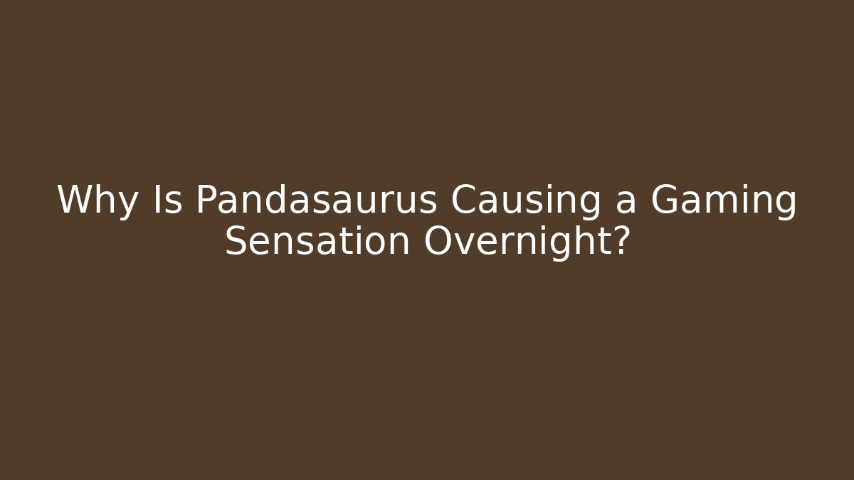 Why Is Pandasaurus Causing a Gaming Sensation Overnight?