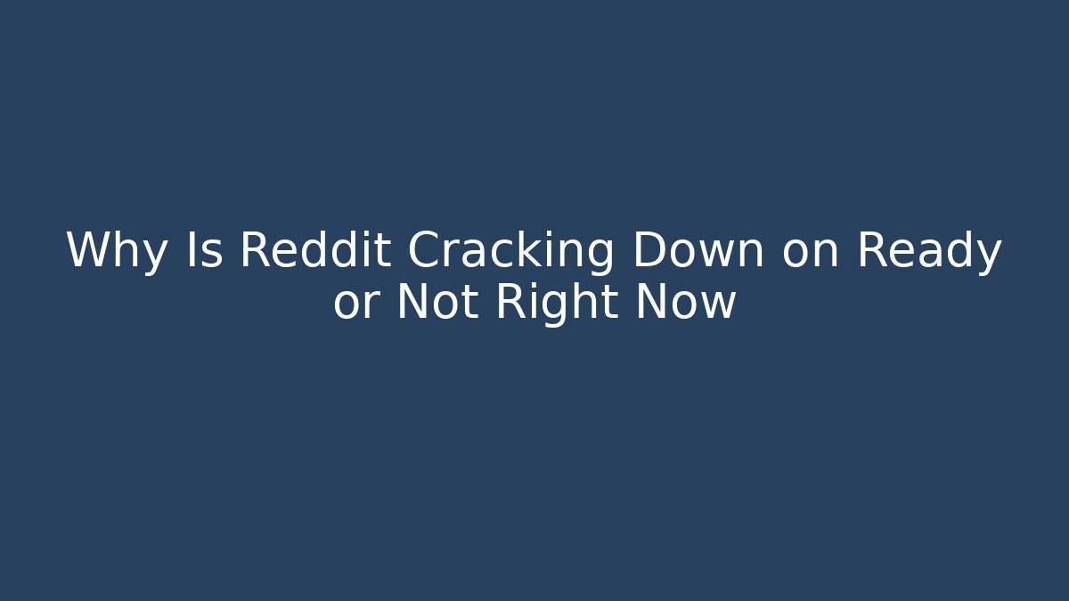 Why Is Reddit Cracking Down on Ready or Not Right Now