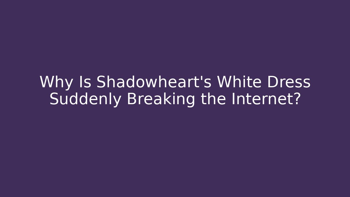 Why Is Shadowheart's White Dress Suddenly Breaking the Internet?