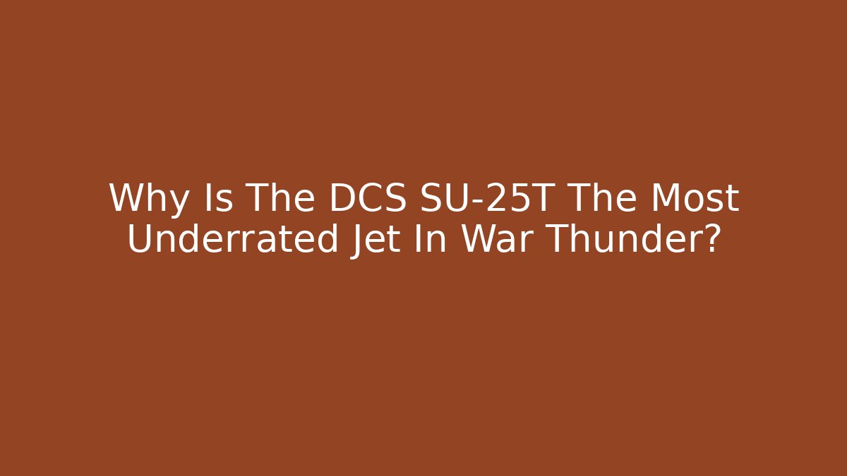 Why Is The DCS SU-25T The Most Underrated Jet In War Thunder?