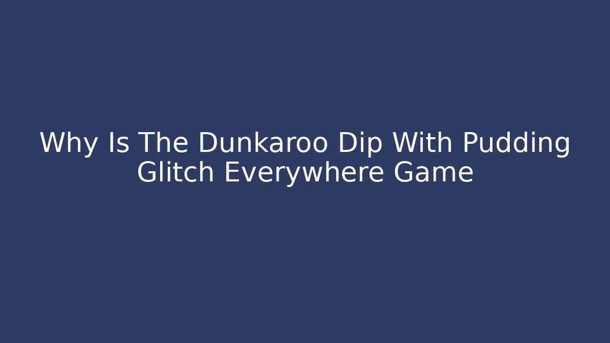 Why Is The Dunkaroo Dip With Pudding Glitch Everywhere Game - Vintage E-Juice