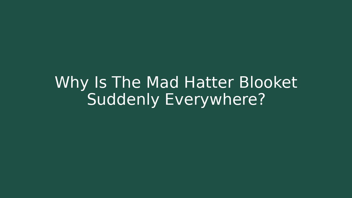 Why Is The Mad Hatter Blooket Suddenly Everywhere? - Vintage E-Juice